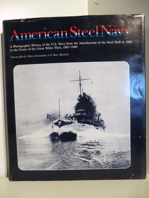 John D. Alden, Commander, U. S. Navy (Retired):  American Steel Navy. A Photographic History of the U.S. Navy from the Introduction of the Steel Hull in 1883 to the Cruise of the Greant White Fleet, 1907-1909. 