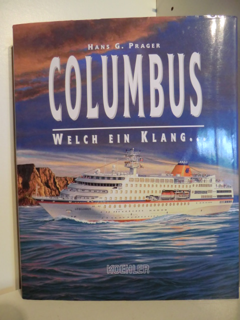 Prager, Hans G.  Columbus - welch ein Klang... Das glückhafte Schiff und sein Nachfolger (signiert) 