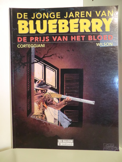 Tekst: Francois Corteggiani. Tekeningen: Colin Wilson  De Jonge Jaren van Blueberry. De Prijs van hat Bloed (niederländischsprachige Ausgabe) 