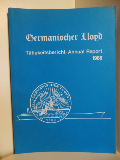 Germanischer Lloyd.  Tätigkeitsbericht - Annual Report 1988. Germanischer Lloyd. 