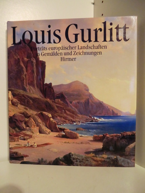 Schulte-Wülwer, Ulrich und Bärbel Hedinger:  Louis Gurlitt 1812 - 1897. Porträts europäischer Landschaften in Gemälden und Zeichnungen 