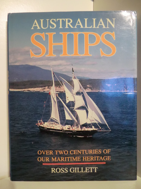 Gillett, Ross  Australian Ships. Over two Centuries of our Maritime Heritage. 