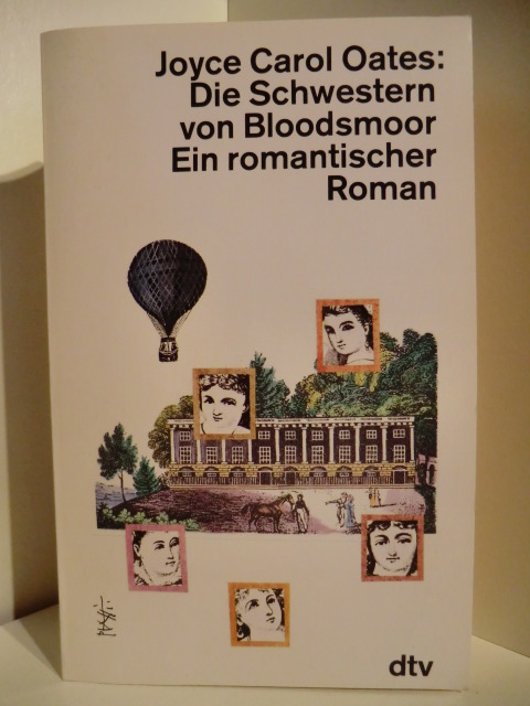 Oates, Joyce Carol  Die Schwestern von Bloodmoor. Ein romantischer Roman. 