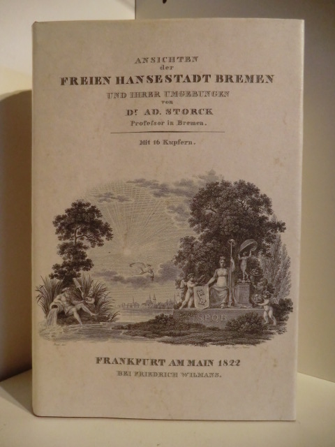 Dr. Ad. Storck  Ansichten der Freien und Hansestadt Bremen und ihrer Umgebung. Reprint der Ausgabe von 1822. 