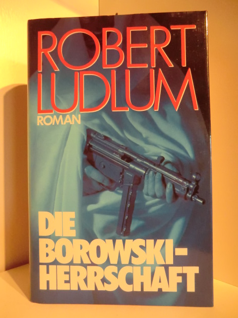 Ludlum, Robert  Die Borowskiherrschaft 