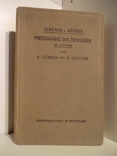 Dr. A. Gürber und Dr. R. Dittler  Schenck und Gürber. Leitfaden der Physiologie des Menschen für Studierende der Medizin und der Zahnheilkunde. 