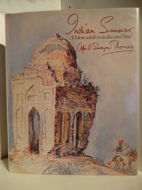 April Swayne-Thomas  Indian Summer. A Mem-sahib in India and Sind. 
