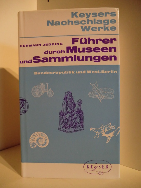 Jedding, Hermann  Keysers Nachschlage-Werke. Führer durch Museen und Sammlungen. Bundesrepublik und West-Berlin 