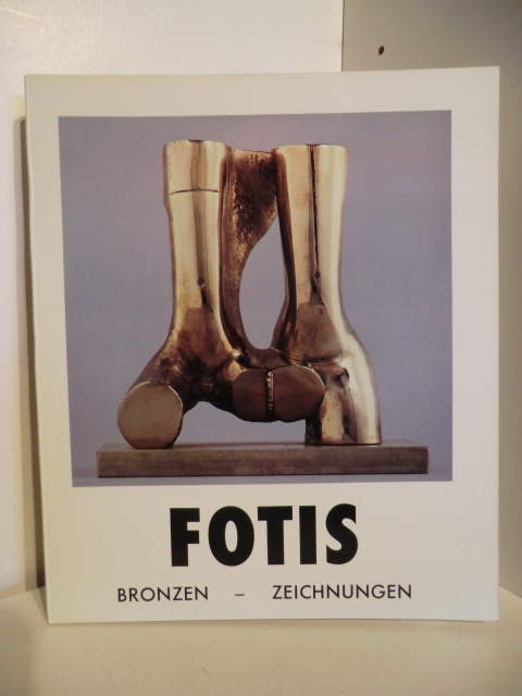 Vorwort von Ulrich Gertz  Fotis. Bronzen, Zeichnungen. 