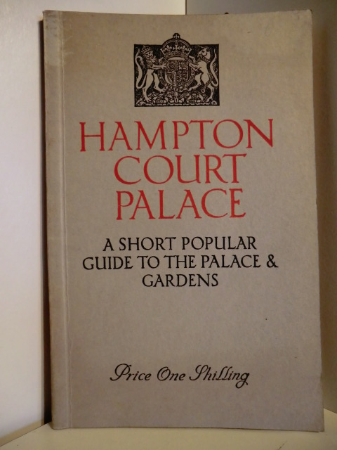 E.M. Keate, M.B.E.  Hampton Court Palace. A Short popular Guide to the Palace & Gardens. 