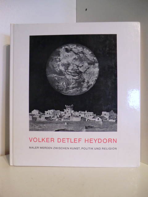 Heydorn, Volker Detlef:  Maler werden zwischen Kunst, Politik und Religion 