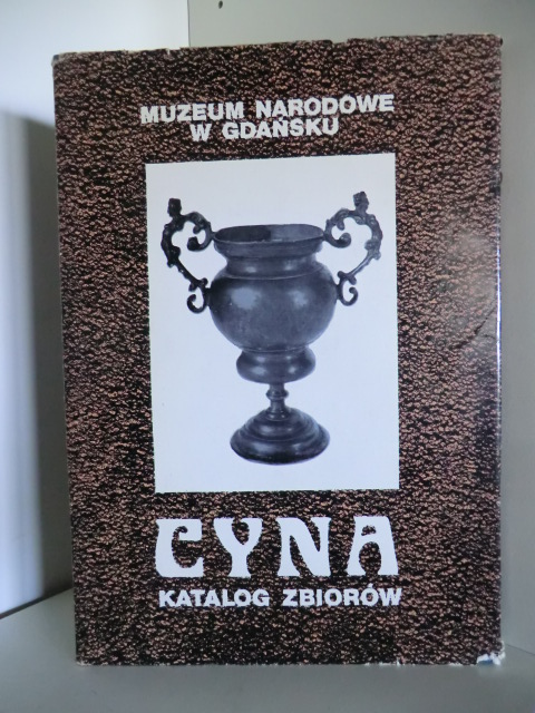 Wlodarska, Barbara  Muzeum Narodowe W. Gdansku. Cyna Katalog Zbiorow 