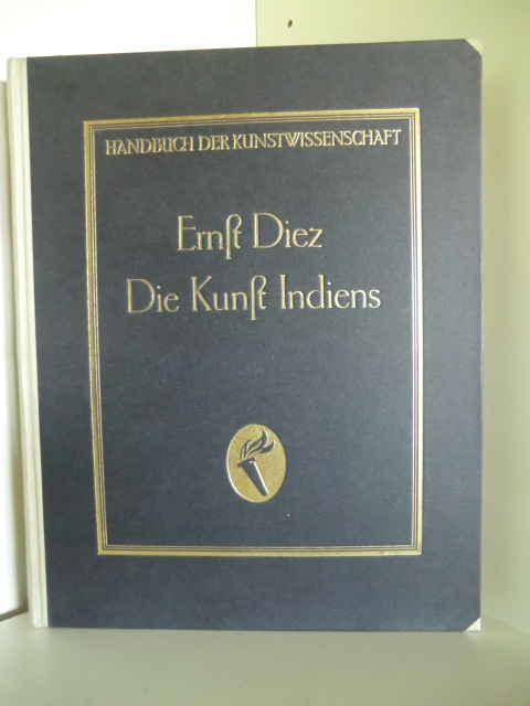 Dr. Ernst Diez. Begründet von Prof. Dr. Fritz Burger. Fortgeführt von Prof. Dr. A. E. Brinckmann.  Handbuch der Kunstwissenschaft. Die Kunst Indiens 