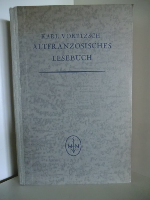 Dr. Karl Voretzsch  Altfranzösisches Lesebuch. Zur Erläuterung der Altfranzösischen Literaturgeschichte. I. Lesestücke 