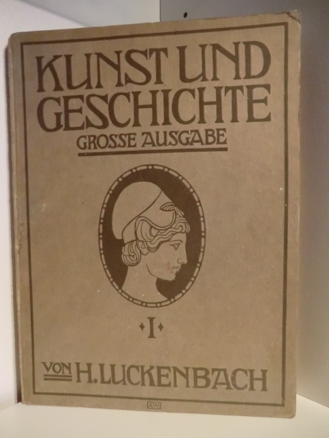 Luckenbach, H.  Kunst und Geschichte I. Altertum. Grosse Ausgabe 