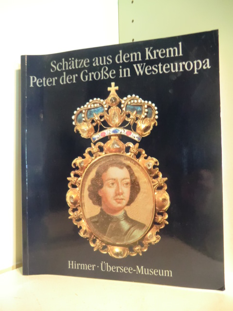 Aufnahmen: Albert und Irmgard Hirmer  Schätze aus dem Kreml. Peter der Große in Westeuropa 