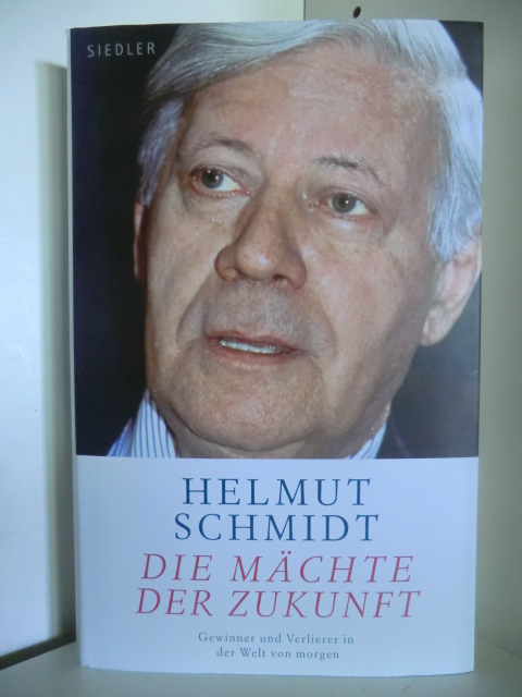 Schmidt, Helmut:  Die Mächte der Zukunft. Gewinner und Verlierer in der Welt von morgen 