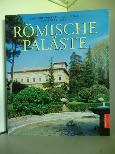 Caroline Vincenti, Fabio Benzi, Roberto Schezen:  Römische Paläste 