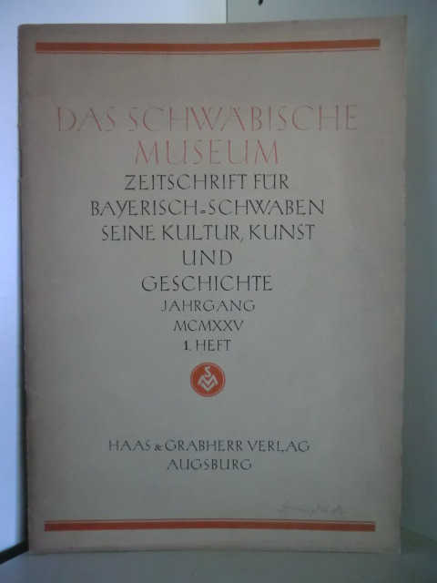 Herausgegeben vom Schwäbischen Museumsverband:  Das Schwäbische Museum. Zeitschrift für Kultur, Kunst und Geschichte Schwabens. Jahrgang 1925. 1. Heft. 