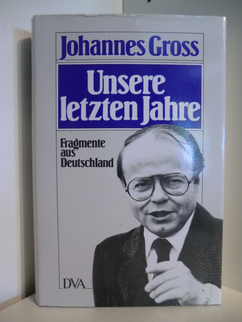 Gross, Johannes  Unsere letzten Jahre. Fragmente aus Deutschland 1970 - 1980 