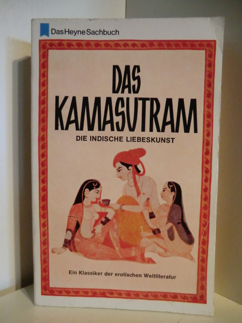 Das altindische Liebeslehrbuch  Das Kamasutram. Die indische Liebeskunst 
