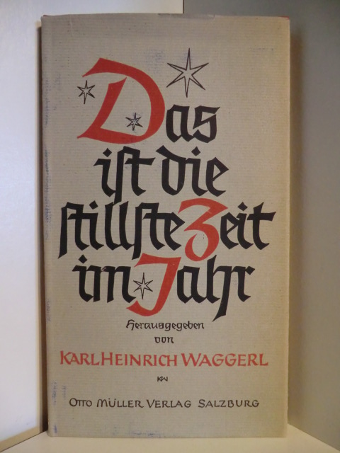 Herausgegeben von Karl Heinrich Waggerl  Das ist die stille Zeit im Jahr 
