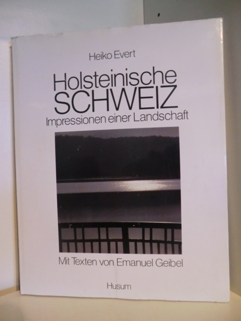 Evert, Heiko - mit Texten von Emanuel Geibel  Holsteinische Schweiz. Impressionen einer Landschaft 