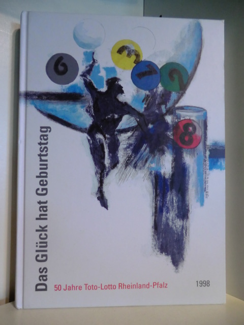 Redaktion: Hans-Joachim Schmitz  Das Glück hat Geburtstag. Geschichte und Geschichten zu einem wichtigen Unternehmen. 50 Jahre Toto-Lotto Rheinland-Pfalz 1998 