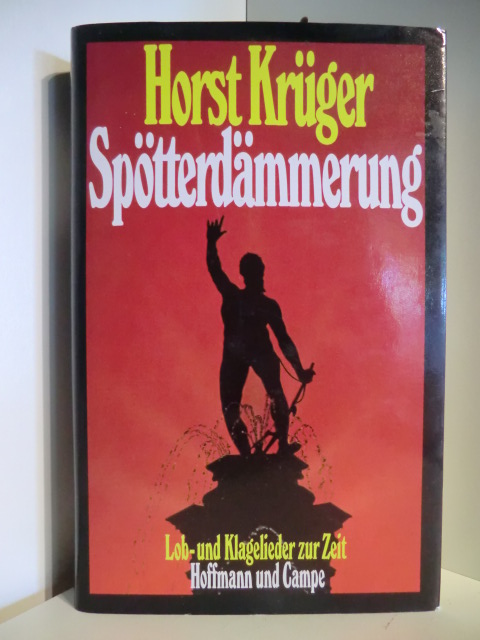 Krüger, Horst  Spötterdämmerung. Lob- und Klagelieder zur Zeit 