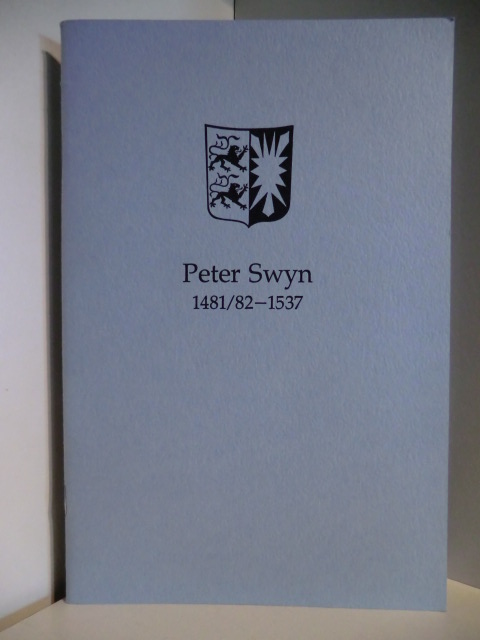 Ansprache bei der Feier aus Anlaß seines 450. Todestages am 15. August 1987 in der St. Laurentiuskirche zu Lunden  Peter Swyn 1481/82 - 1537 