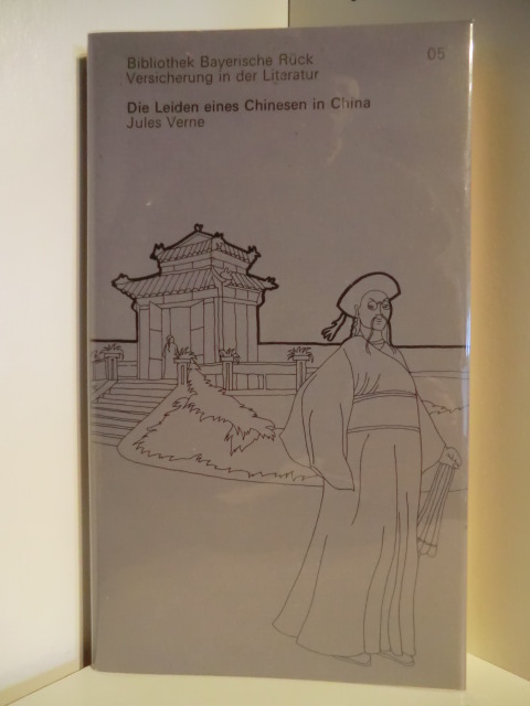 Verne, Jules  Bibliothek Bayerische Rück Versicherung in der Literatur Nr. 5. Die Leiden eines Chinesen in China 