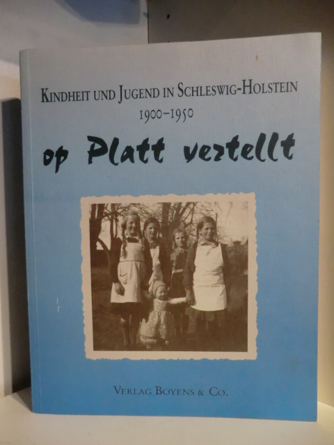 Herausgegeben von Willy Diercks  Kindheit und Jugend in Schleswig-Holstein 1900 - 1950 op Platt vertellt 