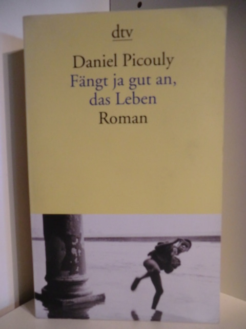 Picouly, Daniel  Fängt ja gut an, das Leben 