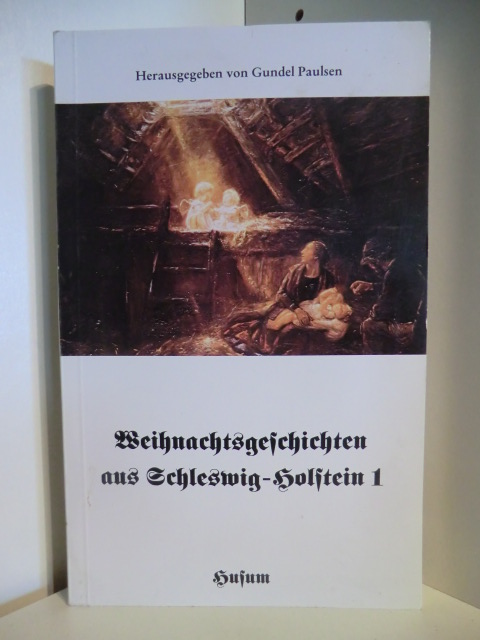 Herausgegeben von Gundel Paulsen  Weihnachtsgeschichten aus Schleswig-Holstein 1 
