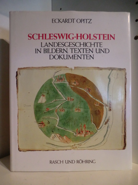 Opitz, Eckhardt  Schleswig-Holstein. Landesgeschichte in Bildern, Texten und Dokumenten 