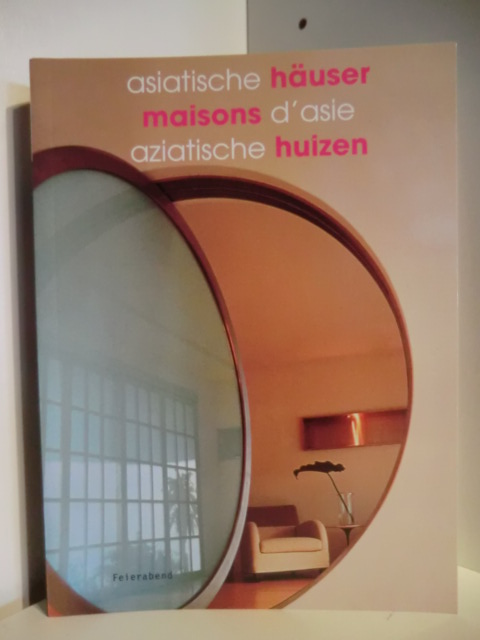 Übersetzt aus dem englischen von Birgit Wüller  Asiatische Häuser. Maisons d`Asie. Aziatische Huizen 