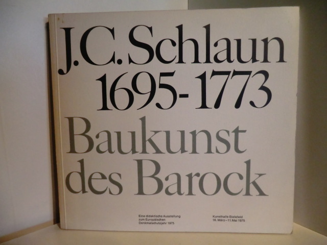 Vorwort von Ulrich Weisner  J. C. Schlaun 1695 - 1773. Baukunst des Barock. Ausstellung Kunsthalle Bielefeld vom 16. März - 11. Mai 1975 