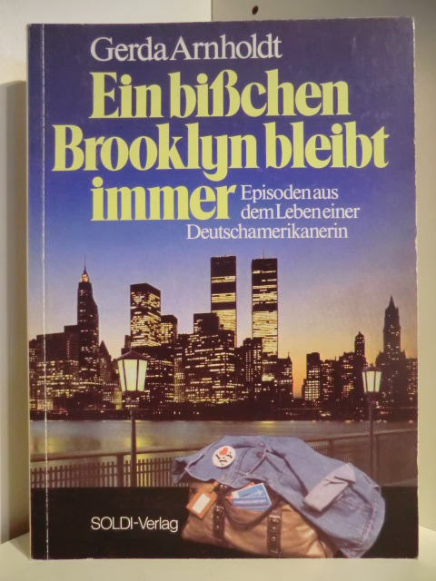 Arnoldt, Gerda  Ein bißchen Brooklyn bleibt immer. Episoden aus dem Leben einer Deutschamerikanerin 