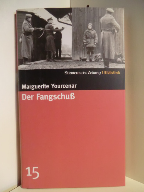 Yourcenar, Marguerite  Der Fangschuß 