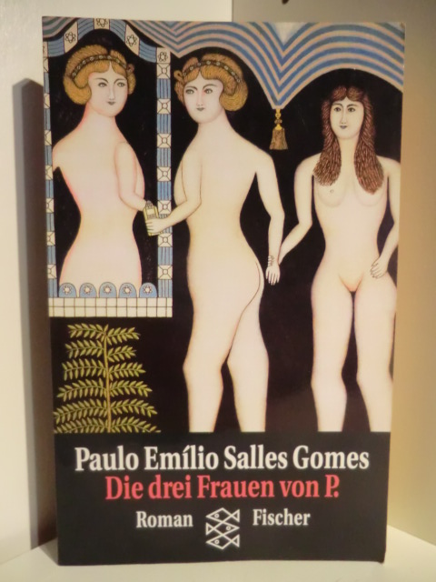 Gomes, Paulo Emilio Salles  Die drei Frauen von P. 
