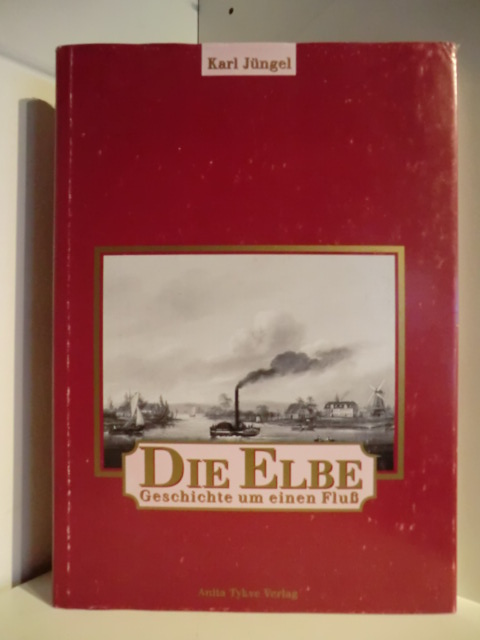 Jüngel, Karl  Die Elbe. Geschichte um einen Fluß 