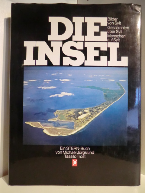 Michael Jürgs und Tassilo Trost:  Die Insel. Bilder von Sylt, Geschichten über Sylt, Menschen auf Sylt 