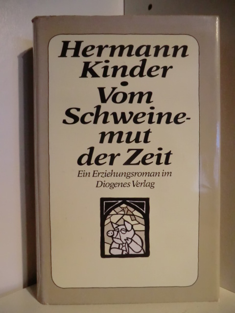 Kinder, Hermann  Vom Schweinemut der Zeit. Ein Erziehungsroman 