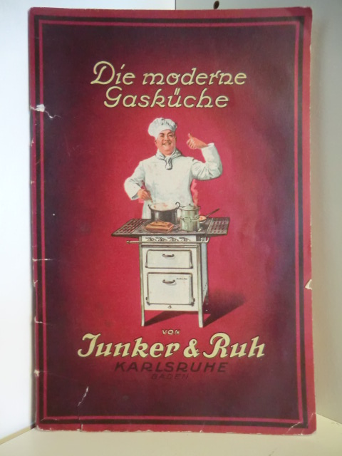 Junker & Ruh-Gaskocher und Gasherde, Karlsruhe:  Die moderne Gasküche 