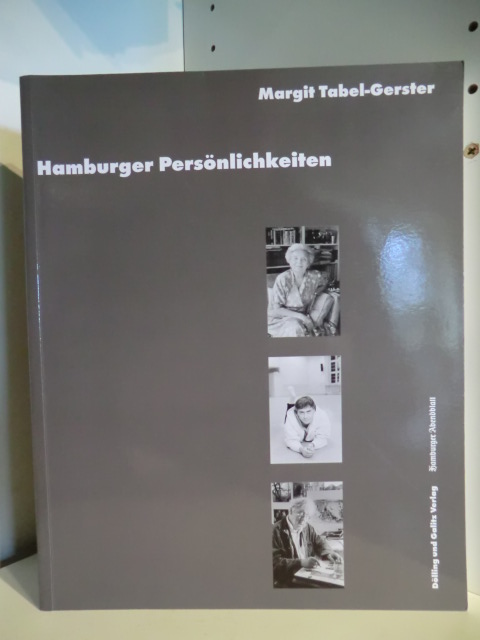 Tabel-Gerster, Margit:  Hamburger Persönlichkeiten aus Kultur, Politik, Wirtschaft, Wissenschaft und Alltag 