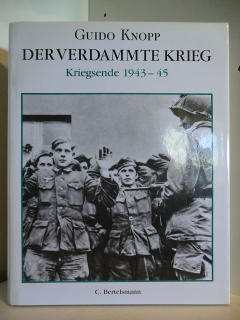 Knopp, Guido  Der verdammte Krieg. Kriegsende 1943-45 