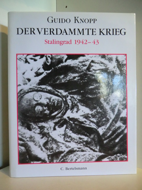 Knopp, Guido  Der verdammte Krieg. Stalingrad 1942-43 