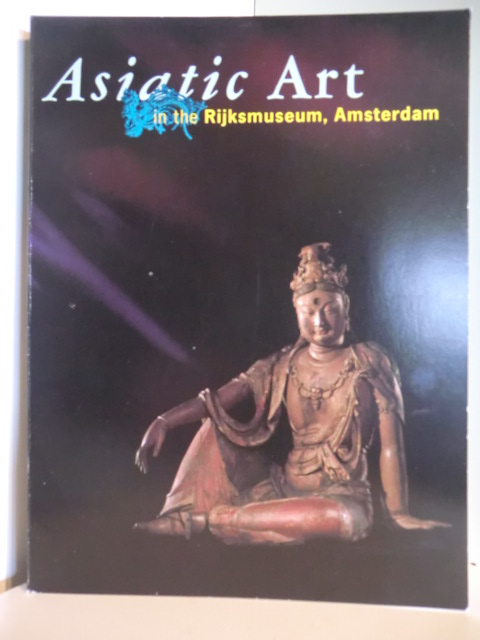 Edited by Pauline Lusingh Scheurleer  Asiatic Art in the Rijksmuseum Amsterdam 