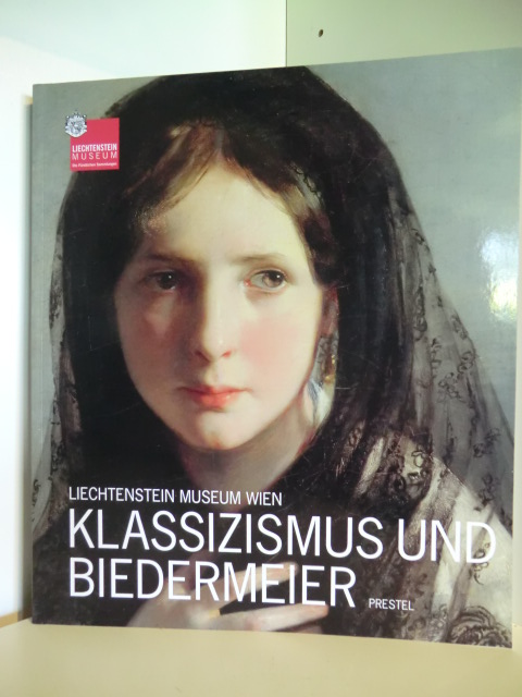 Kräftner, Johann  Klassizismus und Biedermeier. Liechtenstein Museum Wien 