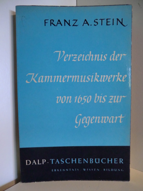Stein, Franz A.  Verzeichnis der Kammermusikwerke von 1650 bis zur Gegenwart 